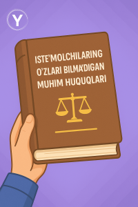 Iste’molchilarning o’zlari bilmaydigan muhim huquqlari